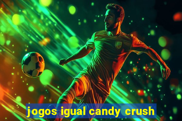 jogos igual candy crush